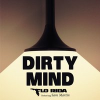 Dirty Mind - Flo Rida & Sam Martin