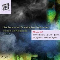 Touch of Madness - ChrisCarte & R-Tido & Sabrina Johnston