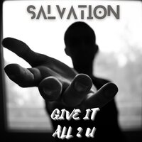 Give It All 2 You - Salvation