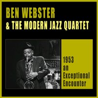 Nearness of You - Ben Webster & The Modern Jazz Quartet