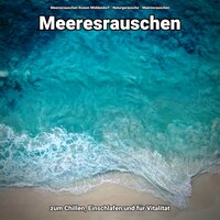 Ansprechende Energie - Meeresrauschen Ruwen Middendorf & Naturgeräusche & Meeresrauschen