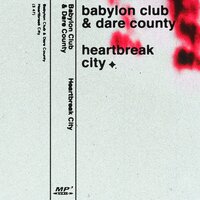 Heartbreak City - Dare County & Babylon Club