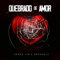 Quebrado de Amor - Raphaelz & JamesJin