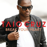 Break Your Heart - Taio Cruz & Cassette Club