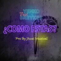 ¿Cómo Estás? - Yenko & Breyker