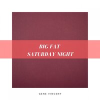 Big Fat Saturday Night - Gene Vincent