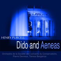 Dido and Aeneas, Z. 626: But Death, Alas! I Cannot Shun (Dido, Choir) - Orchestre De La Société Des Concerts Du Conservatoire & Teresa Berganza & Pierre Devreux & Choeur du conservatoire de Paris & Orchestre de la Société des concerts du Conservatoire, Pierre Devreux, Teresa Berganza, Choeur du conservatoire de Paris & Генри Пёрселл