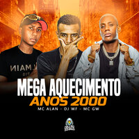 Mega Aquecimento Anos 2000 - DJ WF & MC ALAN OFC & MC Gw