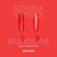 Bleeding - Adana Twins & Human Life & The/Das