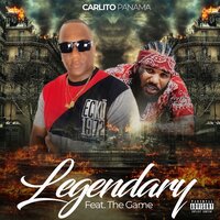 Legendary - Carlito Panama & The Game