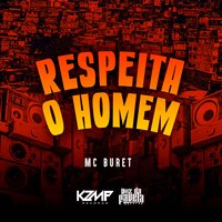 Respeita o Homem - MC BURET