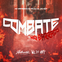 Combate no Barraco - DJ WL DO MVP & Mc Magrinho & MC Gw