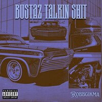 Bustaz Talkin Shit - Robbgikma