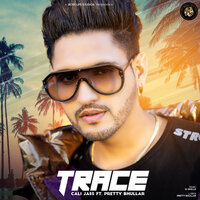 Trace - Cali Jass & Pretty Bhullar