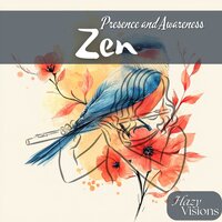 Zen Presence and Awareness - Hazy Visions & Quiet Moments