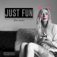 Just Fun for Now - Leah Culver