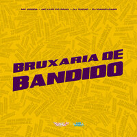 Bruxaria de Bandido - Mc Kroda & MC LUIS DO GRAU & DJ Sadão & DJ DANIELCABR