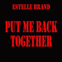 Put Me Back Together - Estelle Brand