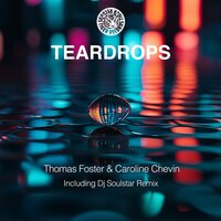 Teardrops - Thomas Foster & Caroline Chevin & DJ Soulstar