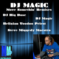 Move Somethin' Remix - DJ Magic & Steve Miggedy Maestro
