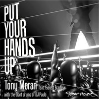 Put Your Hands Up - Tony Moran