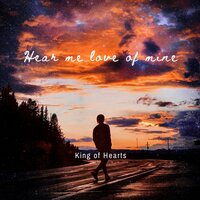 Hear Me Love of Mine - King Of Hearts