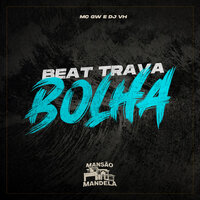 Beat Trava Bolha - MC Gw & DJ VH