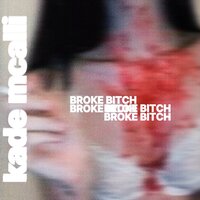 broke bitch! - Kade McAlli