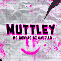 Muttley - Mc Gordão & Dj Cabello