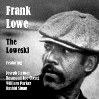 The Loweski - Frank Lowe