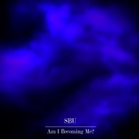 Am I Becoming Me? - Sbu