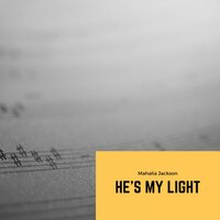 The Lord Is My Light - Mahalia Jackson
