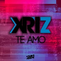 Te Amo - Xriz