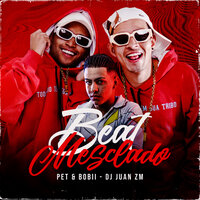 Beat Mesclado - Pet & Bobii & DJ Juan ZM