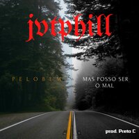 Pelo Bem, Mas Posso Ser o Mal - Jvtphill & Preto C