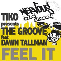 Feel It feat Dawn Tallman - TIKO PRESENTS THE GROOVE