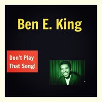 Yes - Ben E. King