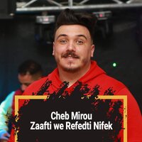 Zaafti we Refedti Nifek - Cheb Mirou