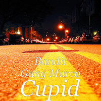 Cupid - Bandit Gang Marco & Big C & Tray G