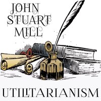John Stuart Mill. «Utilitarianism». #5 - Jamey Lewis