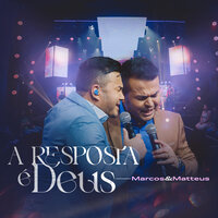 A Resposta É Deus - Marcos E Matteus