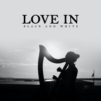 Love In Black And White - Olga Chung & Enaid & Maidens of the Celtic Harp