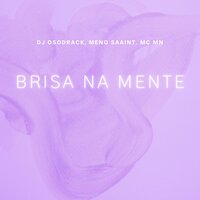 Brisa na Mente - DJ Osodrack & Meno Saaint & MC MN