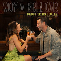 Voy A Brindar - Luciano Pereyra & Soledad
