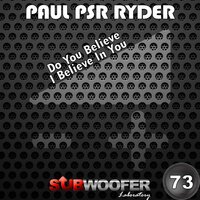I Believe in You - paul psr ryder