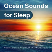 Loving Sea Noises - Ocean Sounds & Ocean Sounds for Sleep & Ocean Waves Sounds