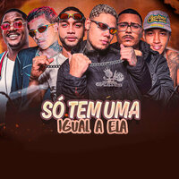 Só Tem uma Igual a Ela - eoo kendy & Joãozinho GT & Bruninho Astucia & Excamozin na Voz & Leca Sdc