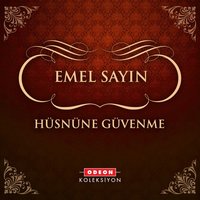 Hüsnüne Güvenme - Emel Sayın