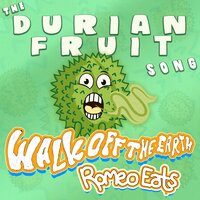 The Durian Fruit Song - Walk Off The Earth & Romeo Eats