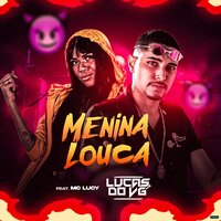 Menina Louca  (Brega Funk) - Lucas do Vg & Mc Lucy